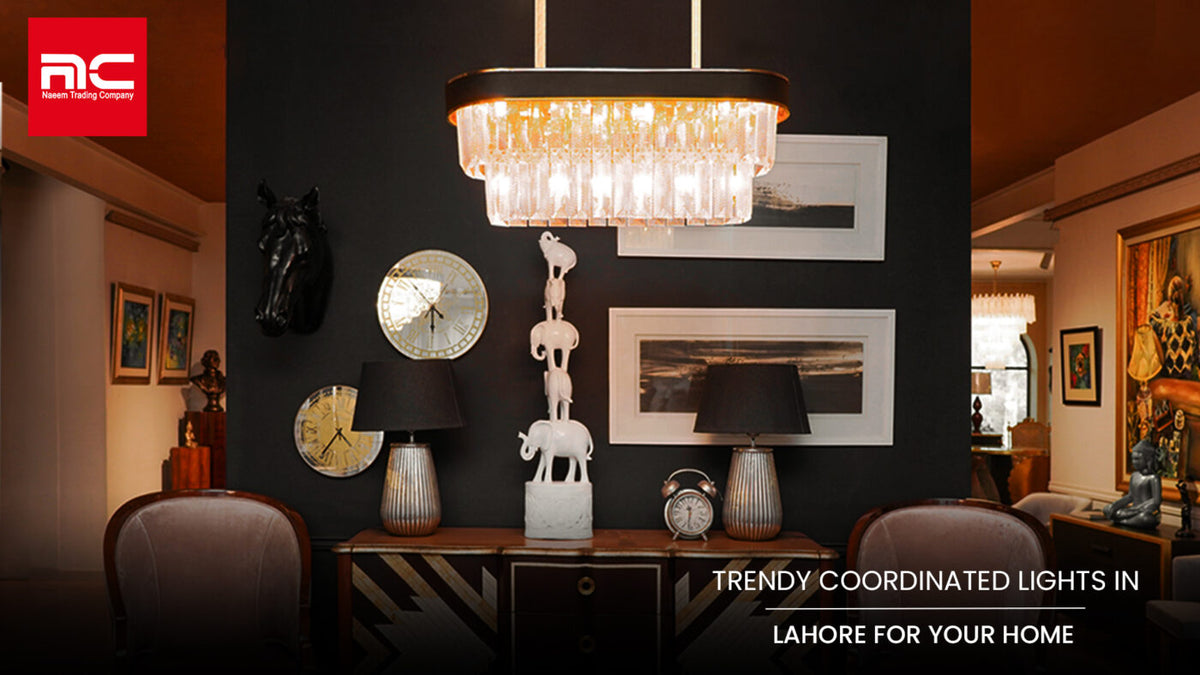 Trendy Coordinated Lights In Lahore For Your Home Naeem Trading Company