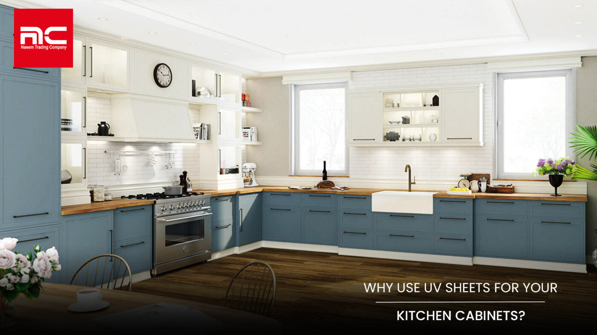 WHY USE UV SHEETS FOR YOUR KITCHEN Naeem Trading Company